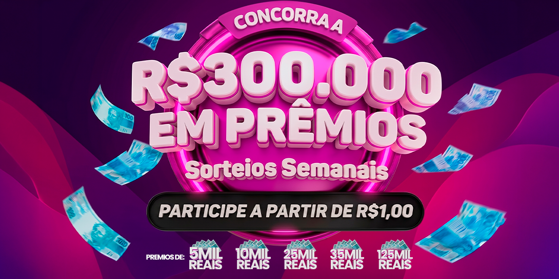 R$ 300.000 em prêmios semanais